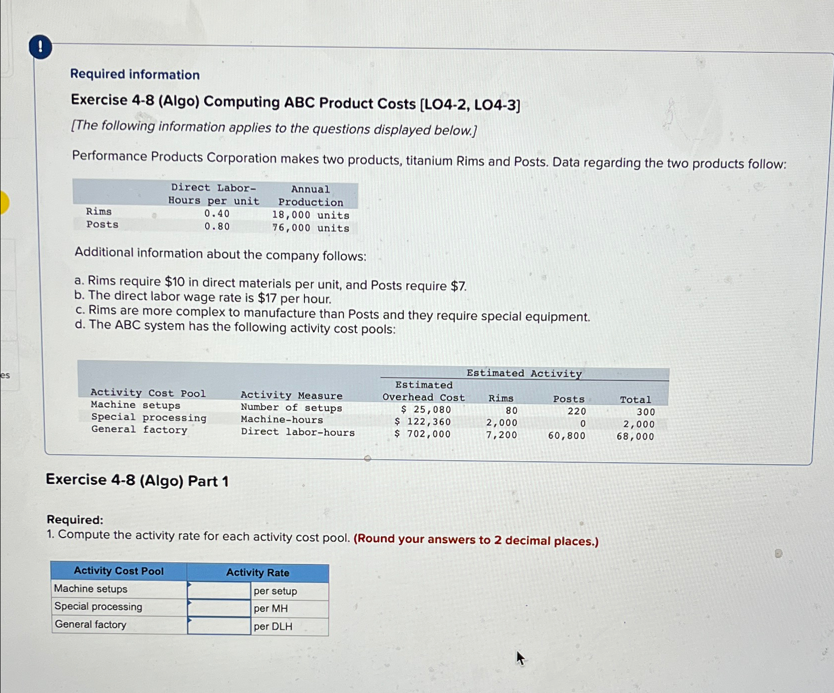  ! Required information Exercise 4-8(Algo) Computing ABC Product Costs [LO4-2, LO4-3]