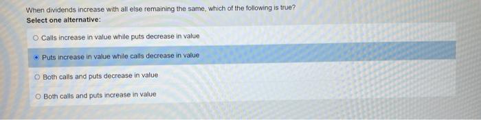  When dividends increase with all else remaining the same, which of