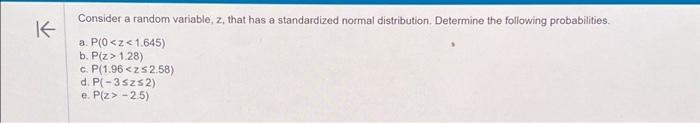  K Consider a random variable, z, that has a standardized normal