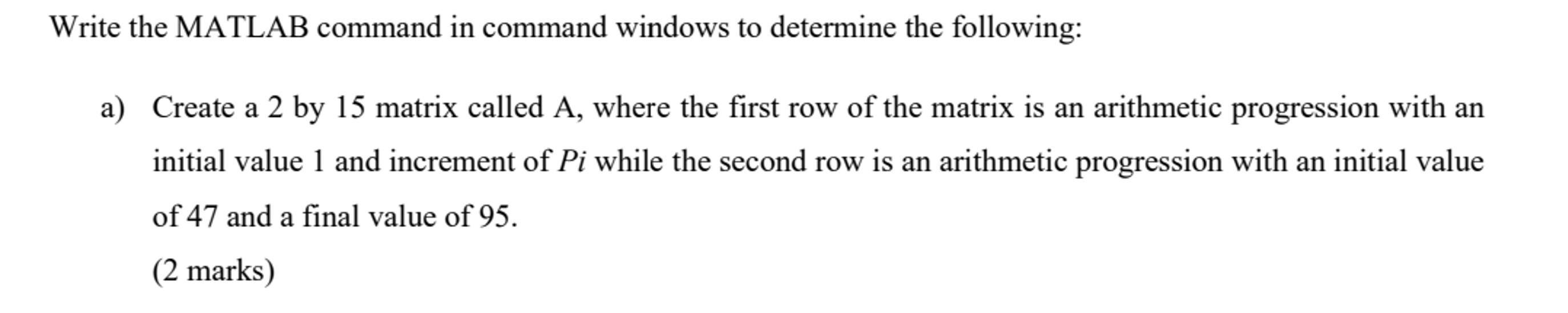  Write the MATLAB command in command windows to determine the following: