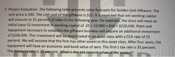  7. Project Evaluation. The following table presents sales forecasts for Golden