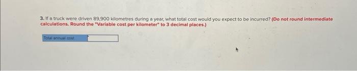to 3 decimal places.) 3. If a truck were driven 89,900 kilometres