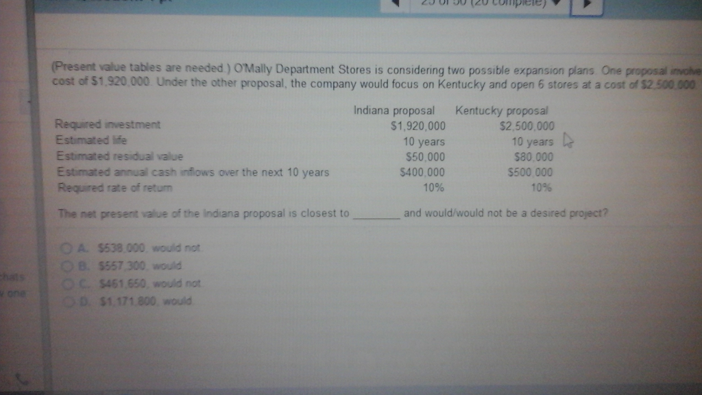 (Present value tables are needed.) O'Mally Department Stores is considering two possible