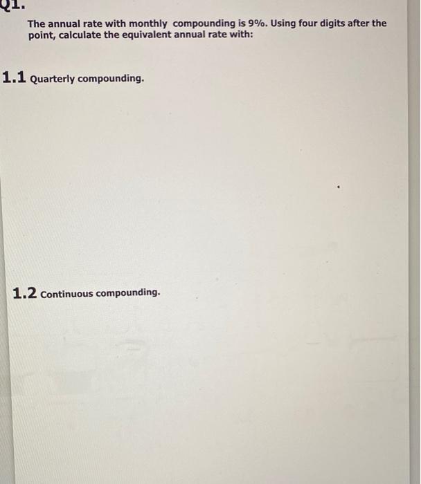  The annual rate with monthly compounding is 9%. Using four digits