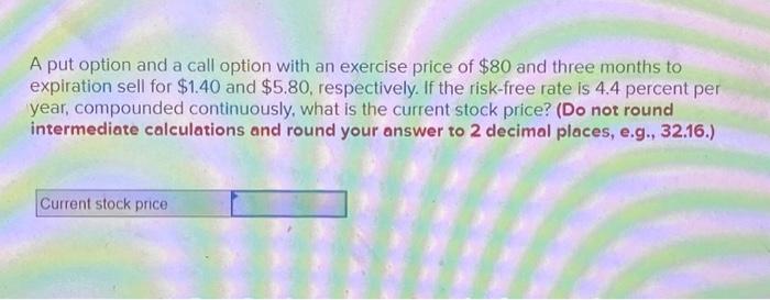  A put option and a call option with an exercise price