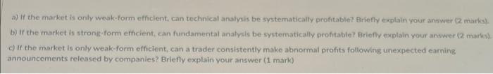  a) If the market is only weak-form efficient, can technical analysis