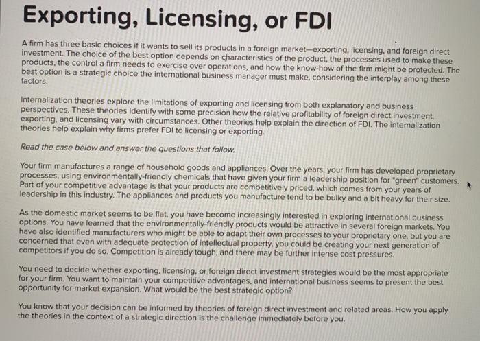  Exporting, Licensing, or FDI A firm has three basic choices if