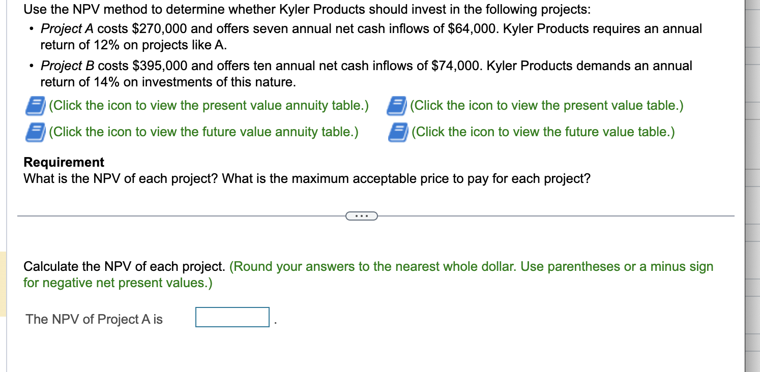 Use the NPV method to determine whether Kyler Products should invest