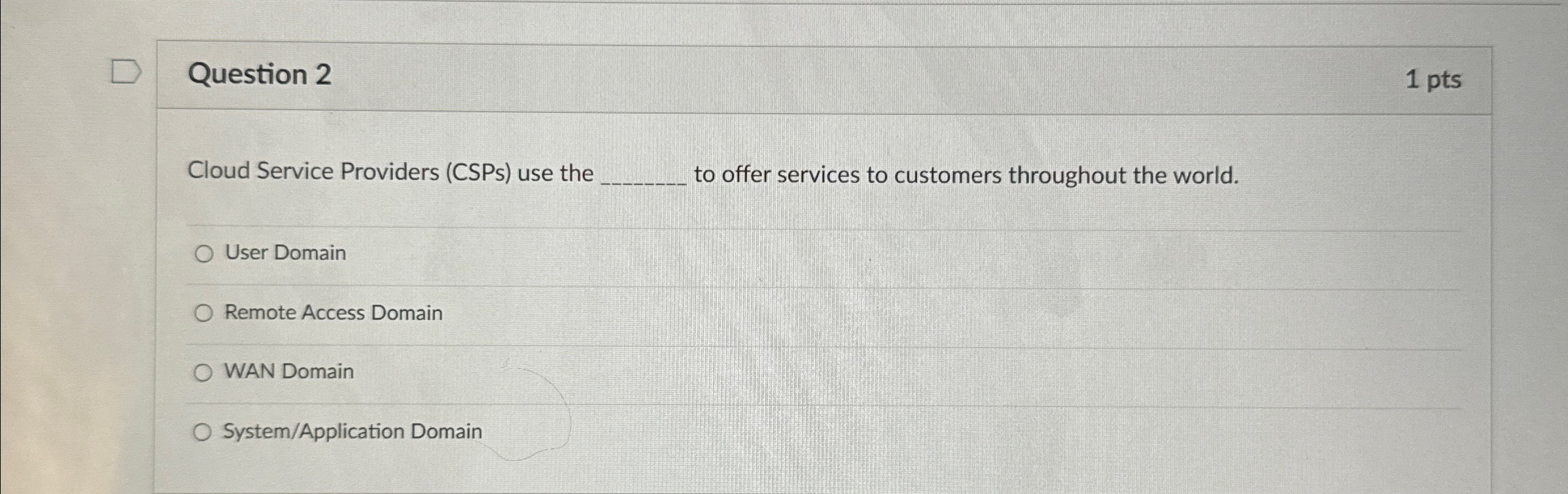  Question 2 1 pts Cloud Service Providers (CSPs) use the to