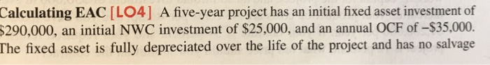  Please show all work and calculations used. Calculating EAC [LO4] A