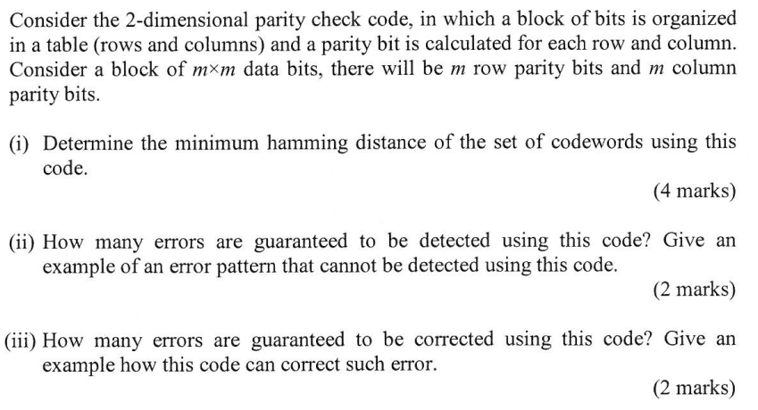  Consider the 2-dimensional parity check code, in which a block of