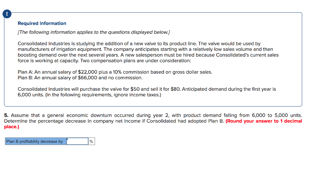 to the questions displayed below. Consolidated Industries is studying the addition of