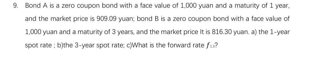  9. Bond A is a zero coupon bond with a face