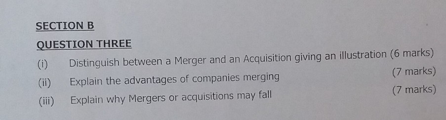  corporate finance SECTION B QUESTION THREE (i) Distinguish between a Merger