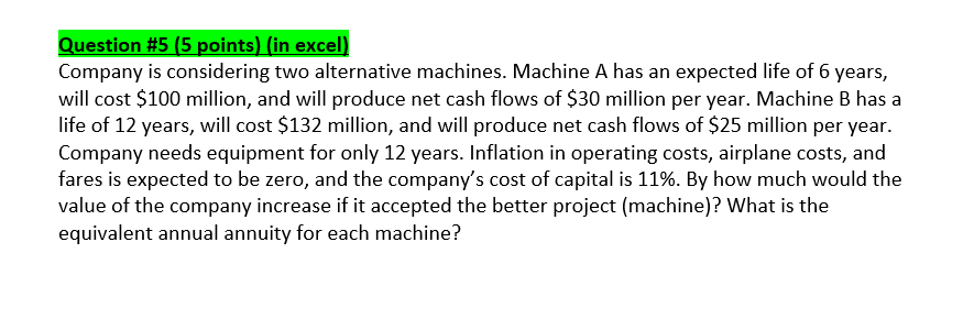  Question #5 (5 points) (in excel) Company is considering two alternative
