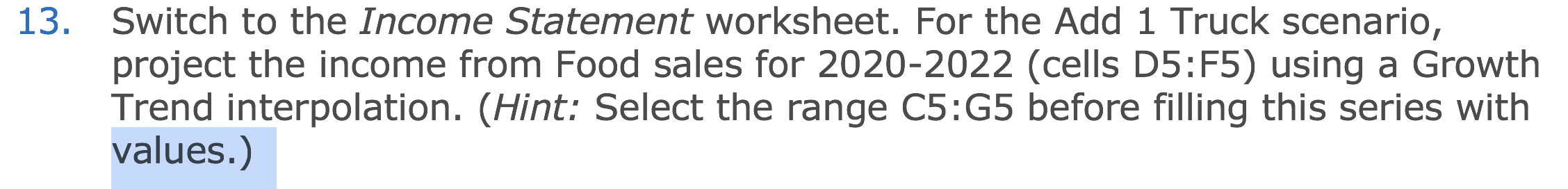 13. Switch to the Income Statement worksheet. For the Add 1