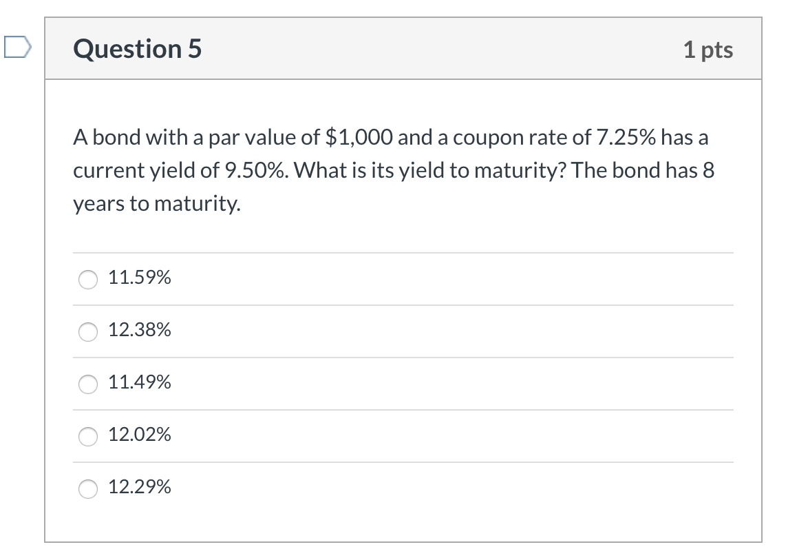  Question 5 1 pts A bond with a par value of
