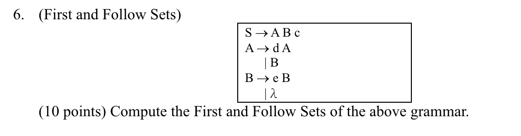 (First and Follow Sets) SABc AdA |B BeB ,| (10 points)