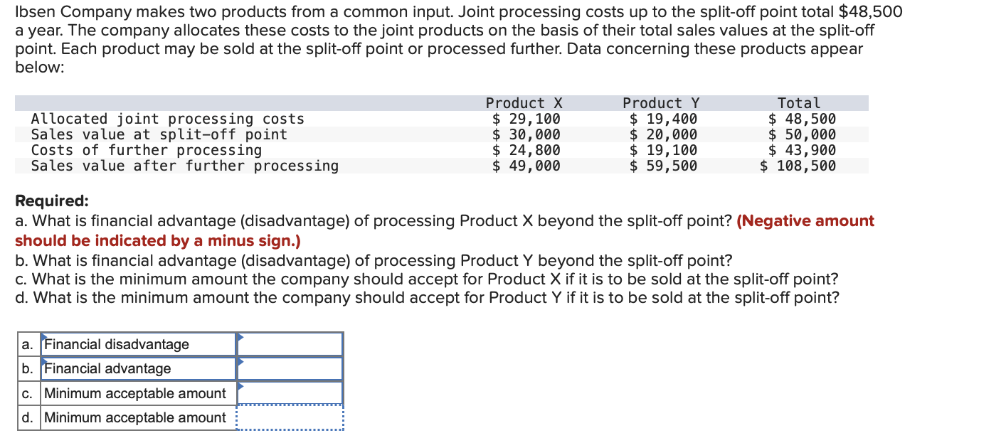 Ibsen Company makes two products from a common input. Joint processing costs