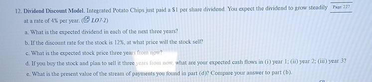  Dividend Discount Model. Integrated Potato Chips just paid a $1 per