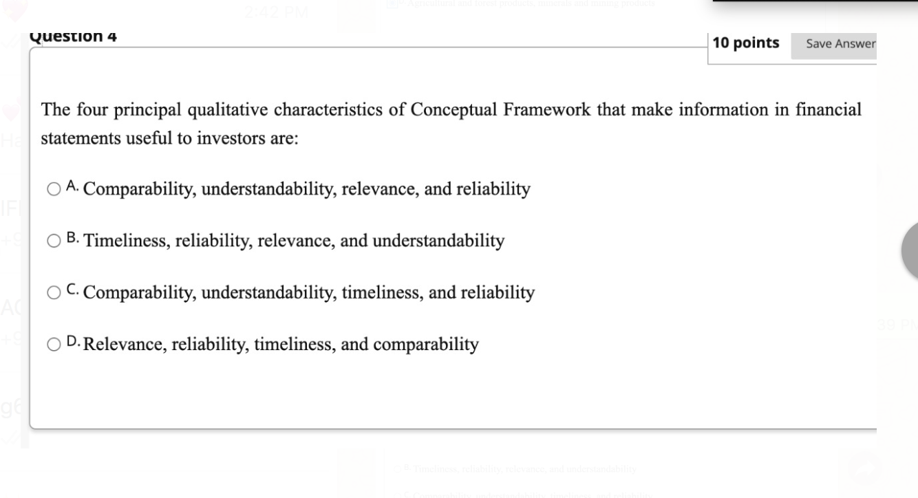  Question 4 10 points Save Answer The four principal qualitative characteristics