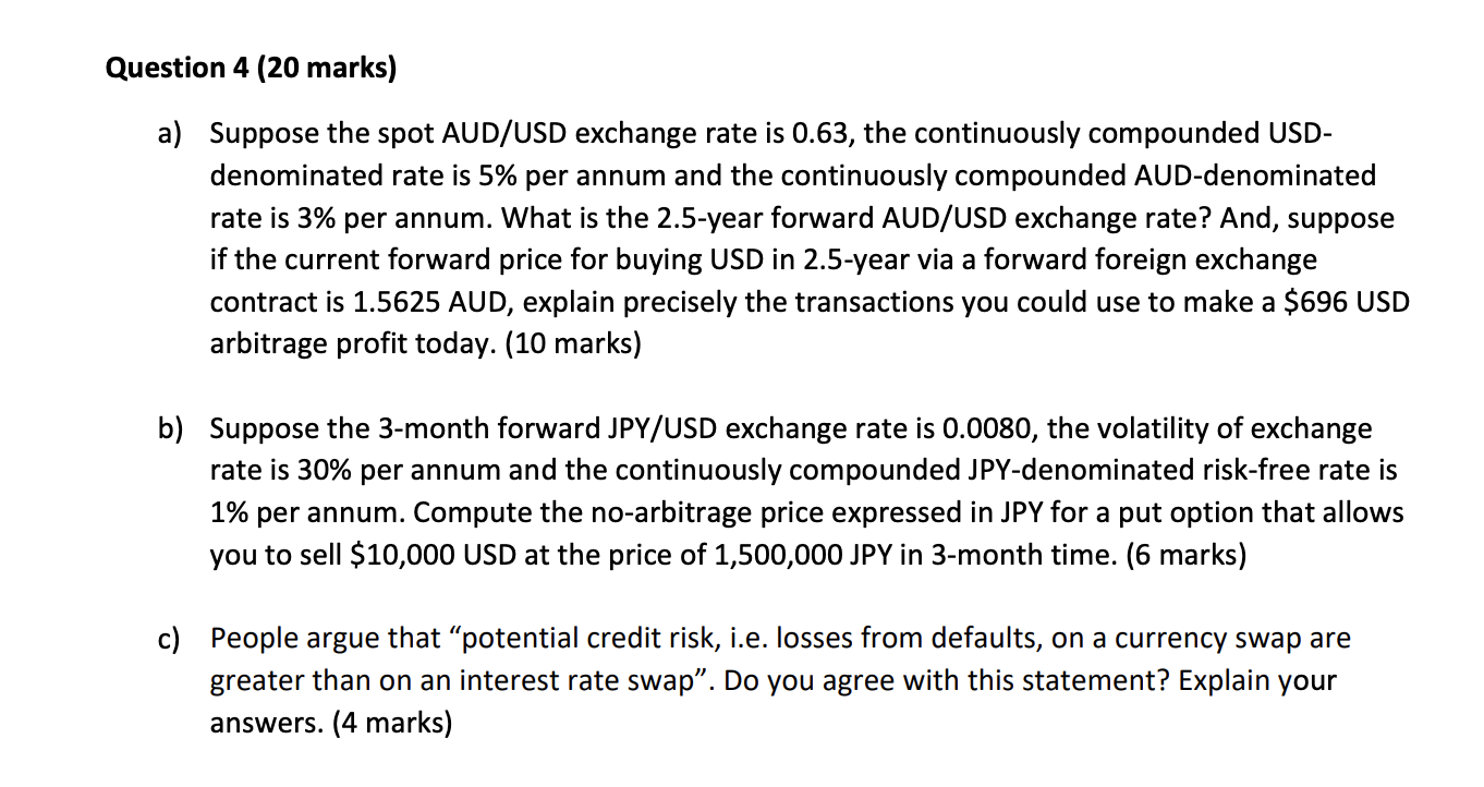  Question 4 (20 marks) a) Suppose the spot AUD/USD exchange rate