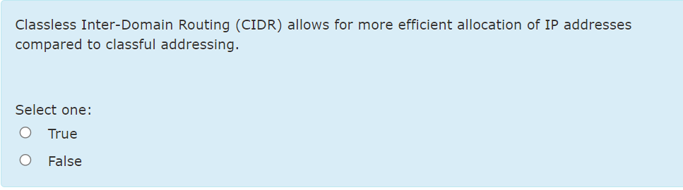  Classless Inter-Domain Routing (CIDR) allows for more efficient allocation of IP