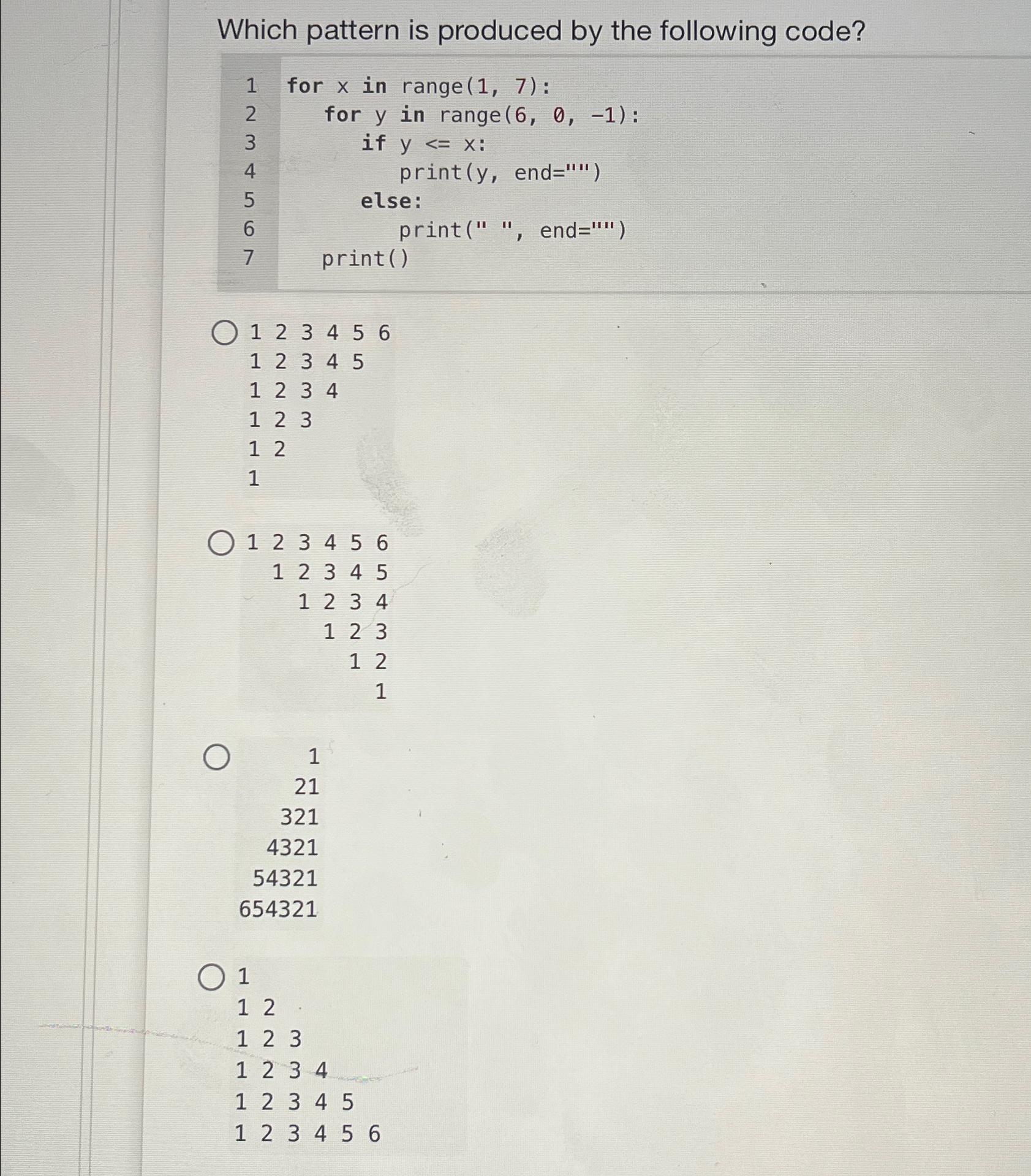  Which pattern is produced by the following code? for x in