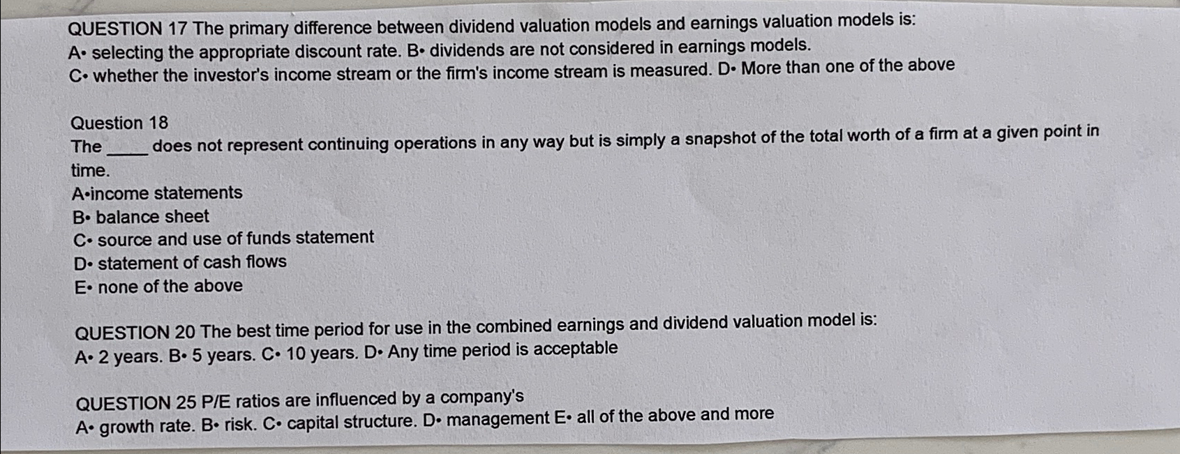  QUESTION 17 The primary difference between dividend valuation models and earnings