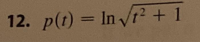  12. p(t) = In Vt+ 1