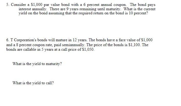  5. Consider a $1,000 par value bond with a 6 percent