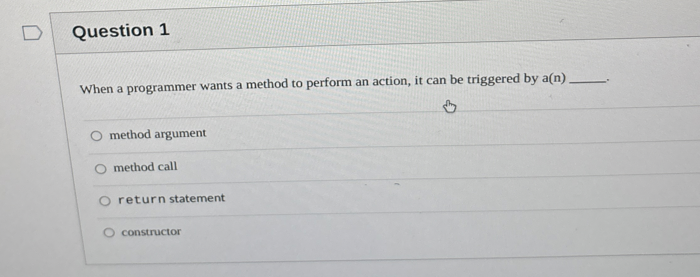  Question 1 When a programmer wants a method to perform an