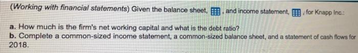  (Working with financial statements) Given the balance sheet, , and income