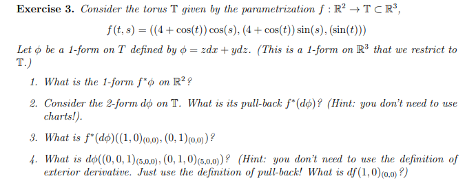  Exercise 3. Consider the torus T given by the parametrization f: