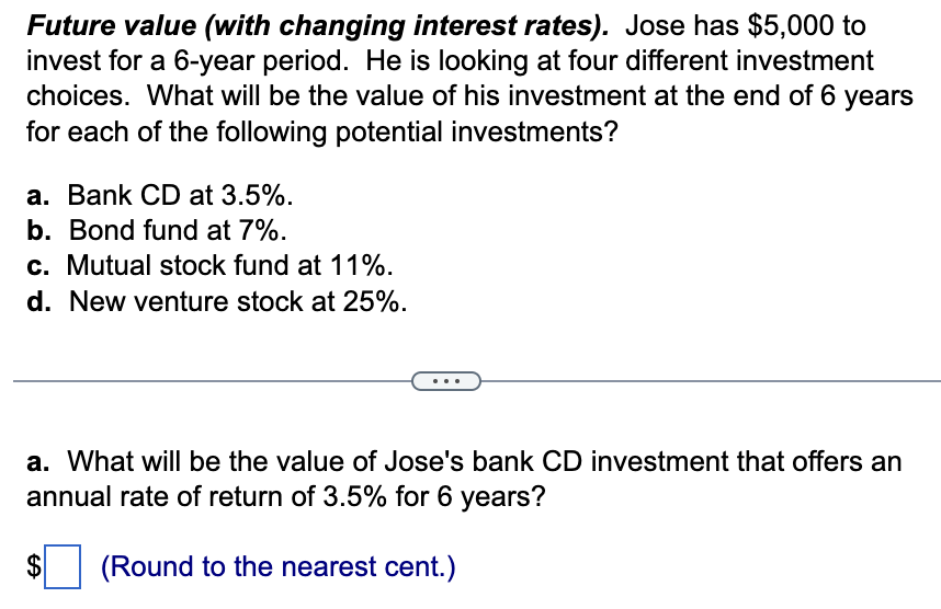  Future value (with changing interest rates). Jose has $5,000 to invest