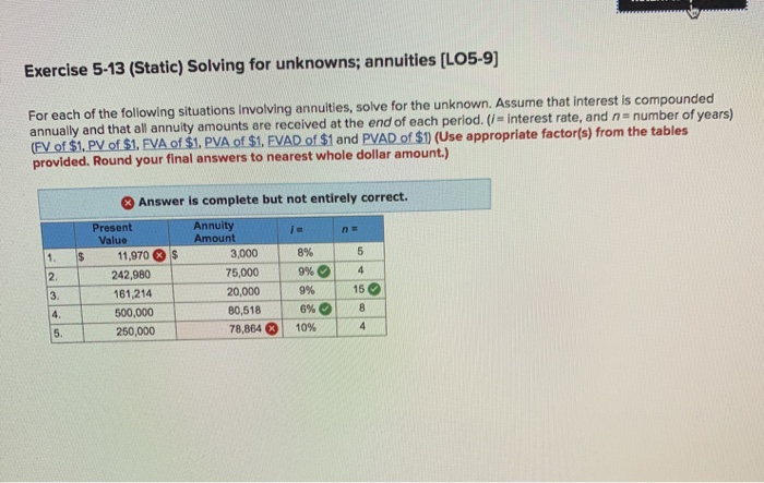  Exercise 5-13 (Static) Solving for unknowns; annuities (LO5-9) For each of