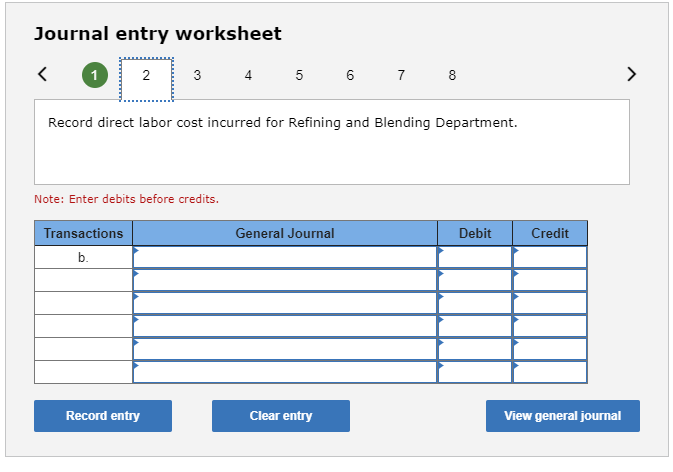  Journal entry worksheet Record direct labor cost incurred for Refining and