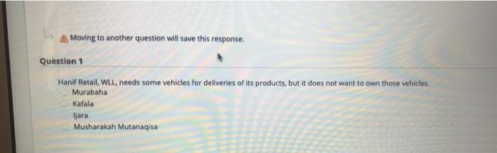  L 4 Moving to another question will save this response. Question