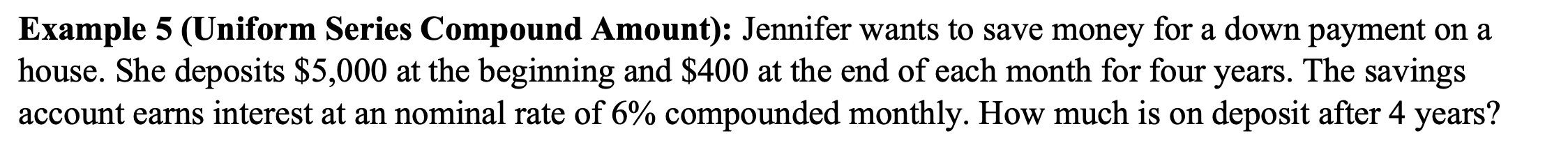 please answer with work Example 5 (Uniform Series Compound Amount): Jennifer wants