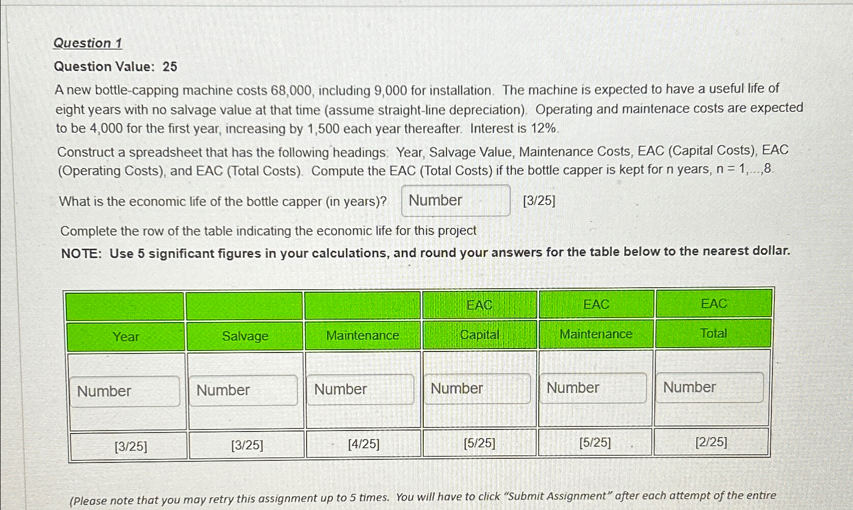  Question 1 Question Value: 25 A new bottle-capping machine costs 68,000,