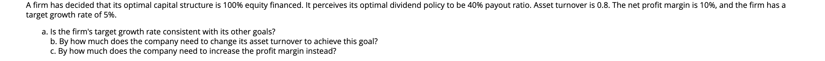 A firm has decided that its optimal capital structure is 100%