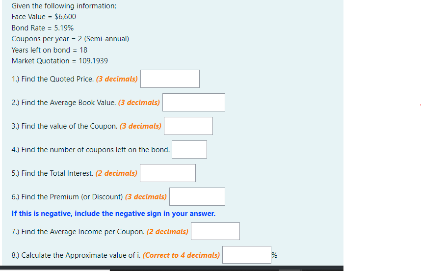  Given the following information; Face Value = $6,600 Bond Rate =