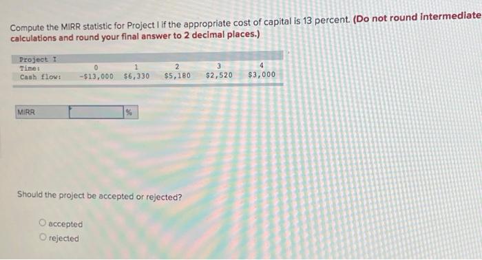  Compute the MIRR statistic for Project 1 If the appropriate cost