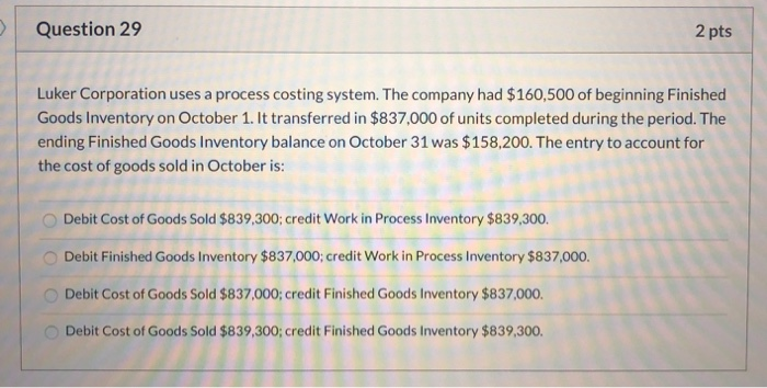  Question 29 2 pts Luker Corporation uses a process costing system.