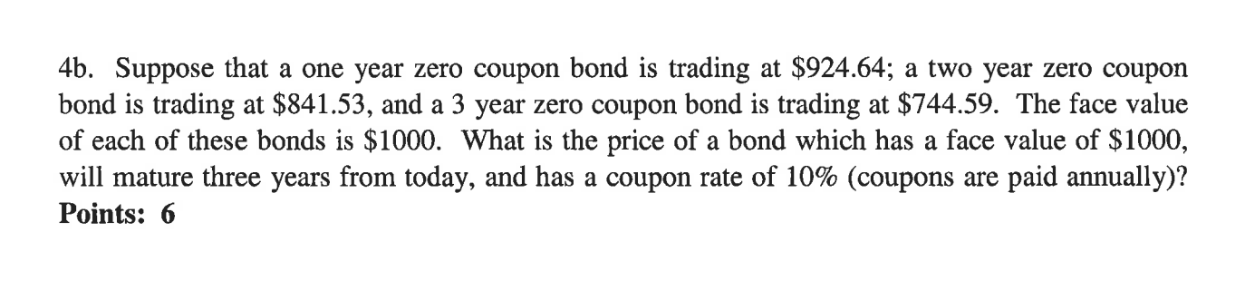 4b. Suppose that a one year zero coupon bond is trading