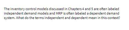  The inventory control models discussed in Chapters 4 and 5 are