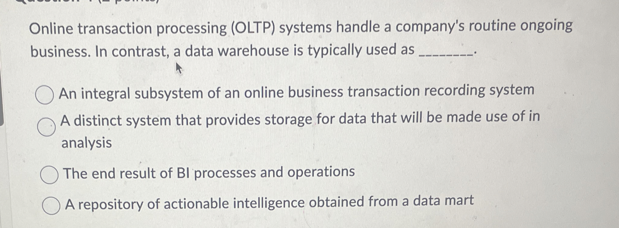  Online transaction processing (OLTP) systems handle a company's routine ongoing business.