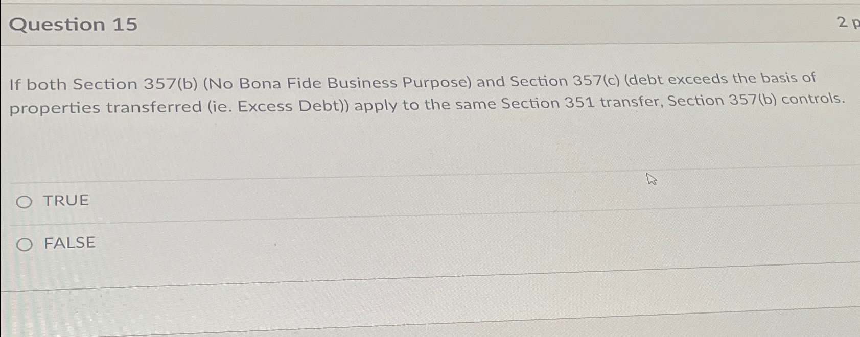  Question 15 If both Section 357(b)(No Bona Fide Business Purpose) and