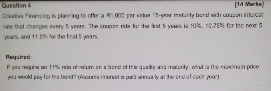  Question 4 [14 Marks] Creative Financing is planning to offer a