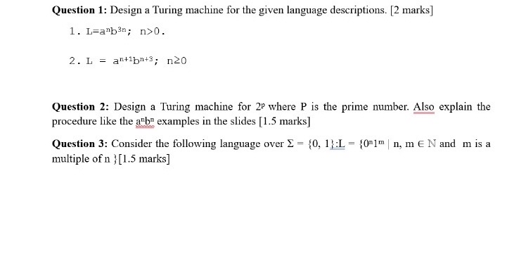  Question 1: Design a Turing machine for the given language descriptions.